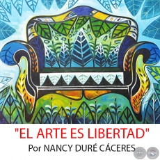 EL ARTE ES LIBERTAD - Por NANCY DURÉ CÁCERES - Domingo, 06 de Diciembre de 2015